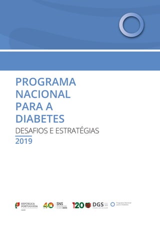 PROGRAMA
NACIONAL
PARA A
DIABETES
DESAFIOS E ESTRATÉGIAS
2019
 