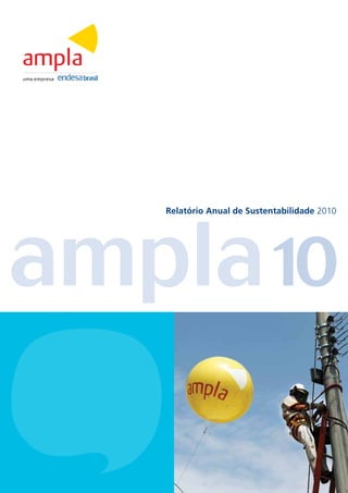 ampla10
   Relatório Anual de Sustentabilidade 2010
 