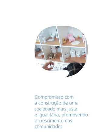 Compromisso com
a construção de uma
sociedade mais justa
e igualitária, promovendo
o crescimento das
comunidades
 