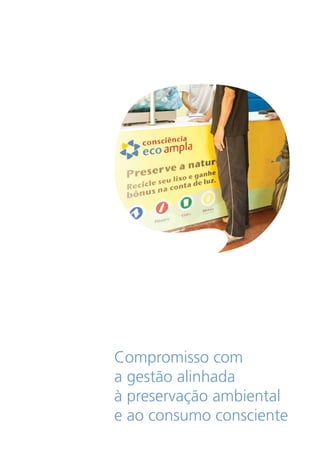 Compromisso com
a gestão alinhada
à preservação ambiental
e ao consumo consciente
 