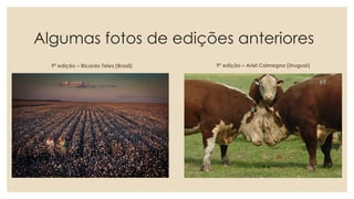 Algumas fotos de edições anteriores
9ª edição – Ricardo Teles (Brasil) 9º edição – Ariel Colmegna (Uruguai)
 