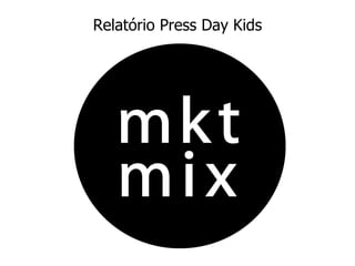 Relatório Press Day Kids 