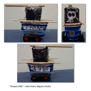 “Tanque 1440” – João Pedro, Miguel e Pedro
 