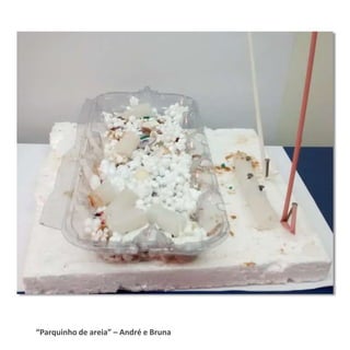 “Parquinho de areia” – André e Bruna
 