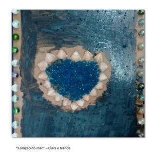 “Coração do mar” – Clara e Nanda
 