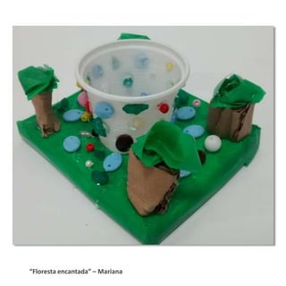 “Floresta encantada” – Mariana
 
