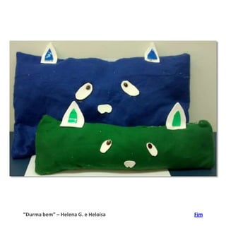 “Durma bem” – Helena G. e Heloísa Fim
 
