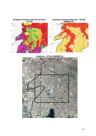 Unidades Climáticas pelo Uso do Solo -    Unidades Climáticas Naturais – ATLAS
               ATLAS                                  AMBIENTAL




                          Isotermas – ATLAS AMBIENTAL




                                                                          33
 