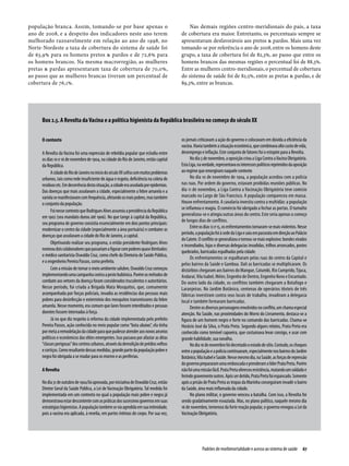 população branca. Assim, tomando-se por base apenas o                                          Nas demais regiões centro-meridionais do país, a taxa
ano de 2008, e a despeito dos indicadores neste ano terem                                  de cobertura era maior. Entretanto, os percentuais sempre se
melhorado razoavelmente em relação ao ano de 1998, no                                      apresentavam desfavoráveis aos pretos & pardos. Mais uma vez
Norte-Nordeste a taxa de cobertura do sistema de saúde foi                                 tomando-se por referência o ano de 2008, entre os homens deste
de 63,9% para os homens pretos & pardos e de 72,6% para                                    grupo, a taxa de cobertura foi de 82,3%, ao passo que entre os
os homens brancos. Na mesma macrorregião, as mulheres                                      homens brancos das mesmas regiões o percentual foi de 88,3%.
pretas & pardas apresentaram taxa de cobertura de 70,0%,                                   Entre as mulheres centro-meridionais, o percentual de cobertura
ao passo que as mulheres brancas tiveram um percentual de                                  do sistema de saúde foi de 82,5%, entre as pretas & pardas, e de
cobertura de 76,1%.                                                                        89,3%, entre as brancas.




     Box 2.5. A Revolta da Vacina e a política higienista da República brasileira no começo do século XX


     O contexto                                                                            os jornais criticavam a ação do governo e colocavam em dúvida a eficiência da
                                                                                           vacina. Havia também a situação econômica, que combinava alto custo de vida,
     A Revolta da Vacina foi uma expressão de rebeldia popular que eclodiu entre           desemprego e inflação. Este conjunto de fatores foi o estopim para a Revolta.
     os dias 10 e 16 de novembro de 1904, na cidade do Rio de Janeiro, então capital             No dia 5 de novembro, a oposição criou a Liga Contra a Vacina Obrigatória.
     da República.                                                                         Esta Liga, na verdade, representava os interesses políticos reprimidos da oposição
           A cidade do Rio de Janeiro no início do século XX sofria com muitos problemas   ao regime que emergiram naquele contexto
     urbanos, tais como rede insuficiente de água e esgoto, deficiência na coleta de             No dia 10 de novembro de 1904, a população acordou com a polícia
     resíduos etc. Em decorrência desta situação, a cidade era assolada por epidemias.     nas ruas. Por ordem do governo, estavam proibidas reuniões públicas. No
     Das doenças que mais assolavam a cidade, especialmente a febre amarela e a            dia 11 de novembro, a Liga Contra a Vacinação Obrigatória teve comício
     varíola se manifestavam com frequência, afetando os mais pobres, mas também           marcado no Largo de São Francisco. A população compareceu em massa.
     o conjunto da população.                                                              Houve enfrentamento. A cavalaria investiu contra a multidão: a população
                                                                                           se inflamou e reagiu. O comércio foi obrigado a fechar as portas. O tumulto
           Foi nesse contexto que Rodrigues Alves assumiu a presidência da República
                                                                                           generalizou-se e atingiu outras áreas do centro. Este seria apenas o começo
     em 1902 (seu mandato durou até 1906). No que tange à capital da República,
                                                                                           de longos dias de conflitos.
     seu programa de governo consistia essencialmente em dois pontos principais:
                                                                                                 Entre os dias 12 e 15, os enfrentamentos tornaram-se mais violentos. Nesse
     modernizar o centro da cidade (especialmente a área portuária) e combater as
                                                                                           período, a população foi à sede da Liga e saiu em passeata em direção ao Palácio
     doenças que assolavam a cidade do Rio de Janeiro, a capital.
                                                                                           do Catete. O conflito se generalizou e tornou-se mais explosivo: bondes virados
           Objetivando realizar seu programa, o então presidente Rodrigues Alves
                                                                                           e incendiados, lojas e diversas delegacias invadidas, trilhos arrancados, postes
     nomeou dois colaboradores que passariam a figurar com poderes quase ilimitados:
                                                                                           quebrados, barricadas espalhadas pela cidade.
     o médico sanitarista Oswaldo Cruz, como chefe da Diretoria de Saúde Pública,
                                                                                                 Os enfrentamentos se espalharam pelas ruas do centro da Capital e
     e o engenheiro Pereira Passos, como prefeito.
                                                                                           pelos bairros da Saúde e Gamboa. Dali as barricadas se multiplicaram. Os
           Com a missão de tornar o meio ambiente salubre, Oswaldo Cruz começou            distúrbios chegaram aos bairros do Mangue, Catumbi, Rio Cumprido, Tijuca,
     implementando uma campanha contra a peste bubônica. Porém os métodos de               Andaraí, Vila Isabel, Méier, Engenho de Dentro, Engenho Novo e Encantado.
     combate aos vetores da doença foram considerados truculentos e autoritários.          Do outro lado da cidade, os conflitos também chegaram a Botafogo e
     Nesse período, foi criada a Brigada Mata Mosquitos, que, comumente                    Laranjeiras. No Jardim Botânico, centenas de operários têxteis de três
     acompanhada por forças policiais, invadia as residências das pessoas mais             fábricas investiram contra seus locais de trabalho, invadiram a delegacia
     pobres para desinfecção e extermínio dos mosquitos transmissores da febre             local e também formaram barricadas.
     amarela. Nesse momento, era comum que lares fossem interditados e pessoas                   Dentre os diversos personagens envolvidos no conflito, um chama especial
     doentes fossem internadas à força.                                                    atenção. Na Saúde, nas proximidades do Morro do Livramento, destaca-se a
           Já no que diz respeito à reforma da cidade implementada pelo prefeito           figura de um homem negro e forte no comando das barricadas. Chama-se
     Pereira Passos, ação conhecida no meio popular como “bota abaixo”, ela tinha          Horácio José da Silva, o Prata Preta. Segundo alguns relatos, Prata Preta era
     por meta a remodelação da cidade para que pudesse atender aos novos anseios           conhecido como temível capoeira, que costumava levar consigo, e usar com
     políticos e econômicos das elites emergentes. Isso passava por afastar as ditas       grande habilidade, sua navalha.
     “classes perigosas” dos centros urbanos, através da demolição de prédios velhos             No dia 16 de novembro foi decretado o estado de sítio. Contudo, os choques
     e cortiços. Como resultante dessas medidas, grande parte da população pobre e         entre a população e a polícia continuaram, especialmente nos bairros do Jardim
     negra foi obrigada a se mudar para os morros e as periferias.                         Botânico, Vila Isabel e Saúde. Nesse mesmo dia, na Saúde, as forças de repressão
                                                                                           do governo prepararam uma emboscada e prenderam o líder Prata Preta. Porém
     A Revolta                                                                             não foi uma missão fácil. Prata Preta ofereceu resistência, matando um soldado e
                                                                                           ferindo gravemente outros. Após ser detido, Prata Preta foi espancado. Somente
     No dia 31 de outubro de 1904 foi aprovada, por iniciativa de Oswaldo Cruz, então      após a prisão de Prata Preta as tropas da Marinha conseguiram invadir o bairro
     Diretor Geral da Saúde Pública, a Lei de Vacinação Obrigatória. Tal medida foi        da Saúde, área mais inflamada da cidade.
     implementada em um contexto no qual a população mais pobre e negra já                       No plano militar, o governo venceu a batalha. Com isso, a Revolta foi
     demonstrava estar descontente com as práticas dos sucessivos governos em suas         sendo gradativamente esvaziada. Mas, no plano político, naquele mesmo dia
     estratégias higienistas. A população também se via agredida em sua intimidade,        16 de novembro, temeroso da forte reação popular, o governo revogou a Lei da
     pois a vacina era aplicada, à revelia, em partes íntimas do corpo. Por sua vez,       Vacinação Obrigatória.




                                                                                                        Padrões de morbimortalidade e acesso ao sistema de saúde  67
 
