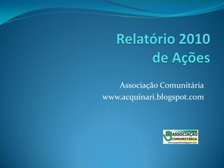 Associação Comunitária
www.acquinari.blogspot.com
 