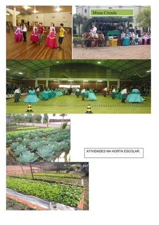 ATIVIDADES NA HORTA ESCOLAR. 
Missa Crioula  