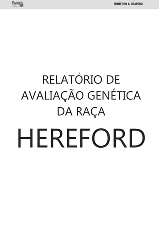 RELATÓRIO DE
AVALIAÇÃO GENÉTICA
DA RAÇA
HEREFORD
 