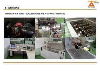 NORMAS ATE N 55332 – DURABILIDADE E ATE N 553 44 02 - VIBRAÇÃO 5 - NORMAS 