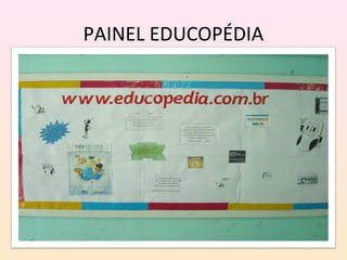 PAINEL EDUCOPÉDIA
 