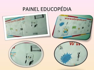 PAINEL EDUCOPÉDIA
 