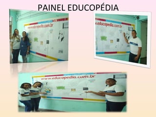 PAINEL EDUCOPÉDIA
 