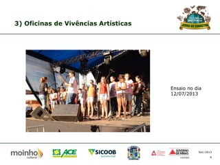 3) Oficinas de Vivências Artísticas

Ensaio no dia
12/07/2013

Set/2013
9

 