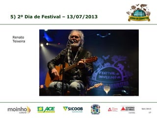 5) 2º Dia de Festival – 13/07/2013

Renato
Teixeira

Set/2013
17

 