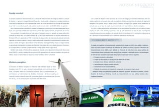nossos negÓcios                              ENERGIA




Energia renovável


Os principais projetos em desenvolvimento para a utilização de fontes renováveis de energia se destinam à produção        Com o intuito de atingir as metas de redução de consumo de energia e de emissões estabelecidas, além dos
de biodiesel e à geração de energia elétrica por fonte eólica. Neste sentido, o planejamento estratégico estabeleceu    projetos citados, vem se buscando atuar junto às unidades da Petrobras por intermédio da realização de diagnósticos
como meta a ser atingida em 2010 a disponibilização de 481 mil m3/ano de biodiesel e de 169 MW de energia elétri-       energéticos. Está prevista, ainda, a atuação junto às Unidades de Negócio que operarão futuras plataformas de
ca por fonte renovável. Neste período, estão previstos investimentos da ordem de US$ 335 milhões no segmento.           produção para que as bases de projeto sejam desenvolvidas com foco também na eficiência energética.
  Para o suporte tecnológico à produção de biodiesel, foi instalada em Guamaré (RN) uma planta experimental de pro-       Em 2005, o Programa Nacional de Racionalização do Uso dos Derivados de Petróleo e do Gás Natural (Conpet)
dução, com capacidade de 4.000 t/ano de biodiesel, a partir do óleo vegetal proveniente, principalmente, da mamona.     ampliou em 23% a frota atendida, superando a meta de 10% estabelecida no início do ano. A contrapartida
  Para a produção de energia elétrica por fonte eólica, a Petrobras já possui em operação um parque eólico piloto       ambiental dessa performance significa a não emissão de 920 mil toneladas de CO na atmosfera, esforço que se
                                                                                                                                                                                                            2




construído em Macau (RN), com potência instalada de 1,8 MW, e está desenvolvendo um segundo projeto-piloto em           alia à dimensão de responsabilidade social e ambiental estabelecida pela Petrobras.
Rio Grande (RS), com capacidade de 4 MW. A implantação de parques eólicos de maior escala de produção está sendo
negociada com parceiros externos e leva em conta a oportunidade de aquisição e desenvolvimento de projetos estru-          D E S E N V O LV I M E N TO     SUSTENTÁVEL

turados no âmbito do Programa de Incentivo às Fontes Alternativas de Energia (Proinfa), situados na Região Nordeste,
e cuja produção de energia já foi contratada pela Eletrobrás. Estes projetos têm como objetivo aumentar o fornecimen-     A atuação em negócios de desenvolvimento sustentável em energia em 2005 visou avaliar a implemen-

to de energia elétrica no Nordeste, complementando a energia gerada através do gás natural.                               tação de projetos elegíveis à obtenção de certificados de créditos de carbono, segundo o Mecanismo de

  Também neste sentido, a Petrobras firmou protocolo de intenção com o Departamento Nacional de Obras contra              Desenvolvimento Limpo (MDL), assim definido no Protocolo de Kioto, bem como propor políticas de

Secas (DNOCS) e estuda a viabilidade técnico-econômica do aproveitamento do potencial hidrelétrico dos açudes do          comercialização destes certificados. Neste sentido, foram estudadas a viabilidade técnica e as metodologias

DNOCS, visando à implementação de pequenas centrais hidrelétricas (PCH) no Nordeste.                                      de linha-de-base necessárias à aprovação dos projetos. Os principais foram os seguintes:

                                                                                                                                 Energias renováveis e alternativas;

                                                                                                                                 Projeto do xisto agrícola, na UN-SIX, em São Mateus do Sul (PR);

Eficiência energética                                                                                                            Gasoduto Urucu–Manaus: avaliação do potencial;

                                                                                                                                 Aproveitamento de gases exaustos de tocha;
A promoção de eficiência energética na Petrobras está fortemente ligada ao Plano                                                 Fechamento do ciclo em termelétricas;
Estratégico, visão 2015, no qual se destaca a responsabilidade social e ambiental. Dessa                                         Redução de vazamentos em estações de compressão no transporte de gás natural.
forma, o Programa Interno de Conservação de Energia atuou no desenvolvimento, na                                             Destaca-se ainda uma participação proativa da Petrobras, que apóia, por meio de convênio, o Fórum
coordenação e na implementação das atividades relacionadas à eficiência energética, pro-                                  Brasileiro de Mudanças Climáticas, visando ao desenvolvimento de uma política brasileira sobre
movendo a redução relativa da queima de combustíveis fósseis e, conseqüentemente, das emis-                               mudanças climáticas.
sões de CO2, um dos principais gases responsáveis pelo efeito estufa.
 
