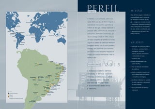 a petrobras no brasil e no mundo
                                                                                                                                                                                         PERFIL
                                                                                                                                                                                           perfil
                                                                                                                                                                                                                                            Missão
                                                                                                                                                                                                                                            Atuar de forma segura e rentável, com
                                                                                                                                                                                                                                            responsabilidade social e ambiental,
                                                                                                                                                                                         A Petrobras é uma sociedade anônima de
                                                                                                                                                                                                                                            nas atividades da indústria de óleo,
                                                      I N G L AT E R R A                                                                                                                 capital aberto, que atua de forma integrada e      gás e energia, nos mercados nacional

                                                                                                                                                                                         especializada nos seguintes segmentos da           e internacional, fornecendo produtos e
             ESTA D O S U N I D O S
                                                                                         LÍBIA
                                                                                                                                                                             JA P Ã O                                                       serviços adequados às necessidades
                                                                                                                       IRÃ
                                                                                                                                                                CHINA
                                                                                                                                                                                         indústria de óleo, gás e energia: exploração e
                                                                                                                                                                                                                                            dos seus clientes e contribuindo para
M É X I CO
                                                                                                                                                                                         produção; refino, comercialização, transporte e    o desenvolvimento do Brasil e dos
                                VENEZUELA
       CO L Ô M B I A
                                                                  NIGÉRIA                                                                                                                petroquímica; distribuição de derivados; gás       países onde atua.
      EQ UA D O R                                    G U I N É EQ UATO R I A L                                                    CINGAPURA
             PERU
                                  BOLÍVIA
                                                                                                          TA N Z Â N I A                                                                 natural e energia. Criada em 1953, é hoje a
                                                                      A N GO L A

                                      PA R AG UA I                                                                                                                                       14ª maior companhia de petróleo do mundo,
                 CHILE

                                      U R U G UA I                                                                                                                                       segundo os critérios da publicação Petroleum       Va l or e s
                               ARGENTINA
                                                                                                                                                                                         Intelligence Weekly. Líder do setor petrolífero
                                                                                                                                                                                                                                              Valorização dos principais públicos
                                                                                                                                                                                         brasileiro, vem expandindo suas operações,           de interesse: acionistas, clientes,

                                                                                                                                                                                         para tornar-se uma companhia integrada de            empregados, sociedade,
                                                                                                                                                                                                                                              governo, parceiros, fornecedores
                                                                                                                                                                                         energia com atuação internacional e líder na
                                                                                                                                                                                                                                              e comunidades em que a
                                                                                                                                                                                         América Latina.                                      companhia atua;




                                                                                                                                                                                         visão1 5
                                                                                                                                         BELÉM                                                                                                Espírito empreendedor e de
                                                                                  REMAN                                                          SÃO LUÍS
                                                                                                                                                               FORTALEZA
                                                                                                                                                                                                                                              superar desafios;
                                                                                         Coari
                                                                                                 MANAUS
                                                                                                                                                      LUBNOR
                                                                                                                                                                  Mucuripe

                                                                                                                                                                            Guamaré
                                                                                                                                                                             Dunas
                                                                                                                                                                              NATAL
                                                                                                                                                                                             2 0
                                                                                                                                                                                           visão 2015
                                                                                                                                                                                                                                              Foco na obtenção de resultados
                                                                                                                                                       JOÃO PESSOA
                                                                                                                                                     Campina Grande           Cabedelo
                                                                                                                                                                             RECIFE                                                           de excelência;
                                                                                                                                                                             Suape
                                                                                                                                                                            MACEIÓ       A PETROBRAS SERÁ UMA EMPRESA
                                                                                                                                                                          Candeias                                                            Espírito competitivo inovador, com
                                                                                                                                                                       ARACAJU
                                                                                                                                                     RLAM
                                                                                                                                                                                         I N T EG R A DA D E E N E R G I A CO M F O R T E
                                                                                                                                                      DTBAS
                                                                                                                                                                SALVADOR
                                                                                                                                                                                                                                              foco na diferenciação em serviços
                                                                                                                               BRASÍLIA
                                                                                                                           Sen. Canedo              Jequié
                                                                   COCHABAMBA
                                                                                             SANTA CRUZ
                                                                                             DE LA SIERRA
                                                                                                                                                                Itabuna                  PRESENÇA INTERNACIONAL E LÍDER                       e competência tecnológica;
                                                                                                                       GOIÂNIA
                                                                                                                                                    ESPÍRITO SANTO
                                                                           Gualberto
                                                                            Villarroel
                                                                                                 Guillermo
                                                                                                 Elder Bell
                                                                                                                                            REGAP               Norte-Capixaba           N A A M É R I C A L AT I N A , AT U A N D O          Excelência e liderança em questões
                                                                                                                                                                 Regência
                                                                                                                       UBERABA
                                                                                                                                                             VITÓRIA                                                                          de saúde, segurança e preservação
                                                                                                                                            REVAP                                        C O M F O C O N A R E N TA B I L I D A D E
                                                                               REFINOR                                      REPLAN                     Macaé
                                                                                 PARAGUAI                                                            REDUC                                                                                    do meio ambiente;
                                                                                                                             RECAP               RIO DE JANEIRO
                                                                                                                REPAR                 RPBC São Sebastião                                 E N A R ES P O N SA B I L I DA D E SO C I A L
                                                                                                                                        Paranaguá
                                                                                                                   SÃO PAULO
                                                                                                                                       São Francisco do Sul (DTSUL)                                                                           Busca permanente da liderança
                                                                                                                 SIX       CURITIBA                                                      E A M B I E N TA L .
                                                                                                                  REFAP
                                                                                                                                         FLORIANÓPOLIS                                                                                        empresarial.
                                                                                                                                     Tramandaí
     Dutos                                                                                                       Copesul
                                                                             ARGENTINA                                         PORTO ALEGRE
     Planta de Fertilizantes                                                    REFISAN
                                                                                                          URUGUAI             Terminal de
     Refinaria                                                                                                                Rio Grande

     Terminais
     Localização da Petrobras no Mundo
                                                                       Bahía Blanca
                                                                 RICARDO ELIÇABE
 