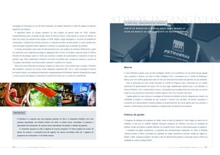 tecnologias de otimização do uso de fontes renováveis de energia, atendendo a metas de negócio de diversos
                                                                                                                  ATIVOS INTANGÍVEIS
                                                                                                                      C A P I TA L OR G A N I Z A C I O N A L

                                                                                                                    COMITÊ DE MARKETING E MARCAS NASCE COM A MISSÃO DE
segmentos da empresa.
                                                                                                                    C R IAR U M M O D E LO D E G E R E N C IAM E NTO DA MARCA P ETRO B R AS
  A engenharia básica do Cenpes participou de sete projetos de grande porte em 2005, incluídos
empreendimentos para a produção de gás natural na Bacia de Santos e óleo pesado no campo de Jubarte, na
Bacia de Campos. No abastecimento, projetos na RPBC, Replan e Repar abrangeram o aumento da qualidade de
combustíveis, a redução das emissões poluentes e a expansão do refino de óleo pesado. O Centro também deu
nova formulação à gasolina Podium argentina e continuou as pesquisas para a produção do biodiesel.
  O Cenpes desenvolveu várias ações de relacionamento com seus públicos de interesse, fortalecendo o papel
da companhia como vanguarda tecnológica e agregando valor à marca. Foi lançada a segunda edição do Prêmio
Petrobras de Tecnologia, criado em 2004 para incentivar o trabalho de pesquisadores e estudantes na área de
petróleo e gás. Pelas contribuições inovadoras aos setores de petróleo, gás e energia da empresa, os autores de
27 projetos selecionados na primeira edição receberam os prêmios em outubro.
  Diante das novas demandas de pesquisa, surgidas em áreas como meio ambiente, gás e energia, a Petrobras
                                                                                                                    Marcas
está ampliando a estrutura do Cenpes. Novas instalações, totalizando 88,7 mil m2, serão construídas no terreno
em frente às atuais, com estações de tratamento e reaproveitamento de efluentes, sistemas de geração de energia     A marca Petrobras é gerida como um ativo estratégico, devido à sua importância e ao seu potencial para agregar
e outros recursos tecnológicos, incorporados ao projeto de acordo com o conceito de ecoeficiência.                  valor a produtos e serviços. Com base no Plano Estratégico 2015, a companhia criou o Comitê de Marketing e
                                                                                                                    Marcas, para uma melhor gestão desse ativo em face das demandas decorrentes da expansão de suas atividades.
                                                                                                                      Entre as atribuições do novo comitê, vinculado ao Comitê de Negócios, está a elaboração de um modelo
                                                                                                                    operacional de gerenciamento da marca, a fim de que sejam estabelecidas diretrizes para a sua utilização no
                                                                                                                    Sistema Petrobras. Com a criação dessas normas, a companhia busca proteger ainda mais esse ativo, ao mesmo
                                                                                                                    tempo em que permanece empenhada na defesa legal da marca nos mercados onde atua.
                                                                                                                      A gestão global da marca alinha-se à estratégia da Petrobras de trabalhar de forma integrada para ampliar sua
                                                                                                                    visibilidade e fortalecer a identidade de seus produtos e serviços nos mercados. No âmbito corporativo, a
                                                                                                                    companhia vem desenvolvendo iniciativas voltadas ao desenvolvimento de marcas globais para seus produtos e
                                                                                                                    serviços, à uniformização visual de instalações e à padronização das ações de comunicação.


 PAT E N T E S
                                                                                                                    Práticas de gestão
      A Petrobras é a empresa que mais deposita patentes no País e a companhia brasileira com mais
                                                                                                                    O Programa de Avaliação da Qualidade da Gestão, criado no início da década de 1990, chegou ao sexto ciclo de
      patentes depositadas nos Estados Unidos. Em 2005, no Brasil, foram concedidas 10 patentes e
                                                                                                                    realização. A cada ciclo, as unidades avaliadas estruturam programas de melhorias com base nos resultados da
      depositadas 80 solicitações. No exterior, foram depositados 49 pedidos e obtidas 58 patentes.
                                                                                                                    avaliação. Muitas das práticas de gestão utilizadas na companhia foram criadas ou aprimoradas graças ao programa.
         A companhia requereu no País 9 registros de marcas, enquanto 141 foram pedidos em outros 29
                                                                                                                      A excelência de gestão proporcionou à companhia dois reconhecimentos importantes em 2005. A Petrobras
      países. No exterior, a companhia teve 89 registros de marcas concedidos, além de 7 registros de
                                                                                                                    Colômbia recebeu o Prêmio Colombiano da Qualidade da Gestão, tornando-se a primeira unidade de negócio no
      programas de computador e 3 de direito autoral.
                                                                                                                    exterior a obter conquista do gênero. No Brasil, a área de Abastecimento ganhou a premiação prata do Prêmio da
                                                                                                                    Qualidade do Governo Federal (PQGF).


86   PETR OBRA S     Rel atório      Anual    2005                                                                                                                              PETR OBRA S    Rel atório      Anual     2005     87
 