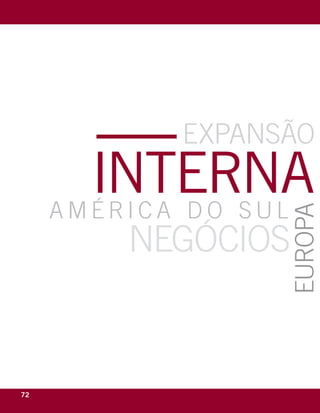Expansão
       interna
     amÉrica d o sul



                   Europa
         nEgócios



72                eixo
 