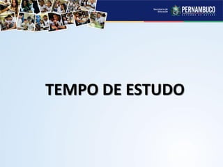 TEMPO DE ESTUDO
 