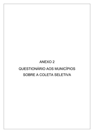 ANEXO 2
QUESTIONÁRIO AOS MUNICÍPIOS
SOBRE A COLETA SELETIVA
 