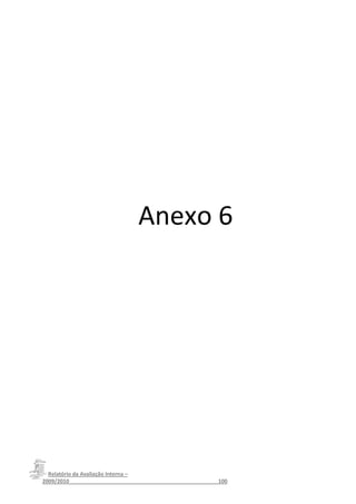 Anexo 6




  Relatório da Avaliação Interna –
2009/2010__________________________________________________100
 