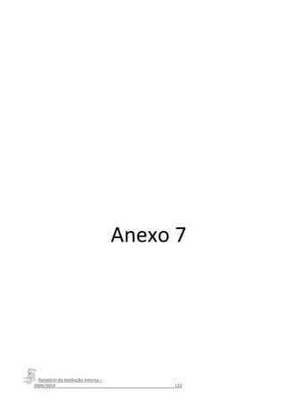 Anexo 7




  Relatório da Avaliação Interna –
2009/2010__________________________________________________123
 