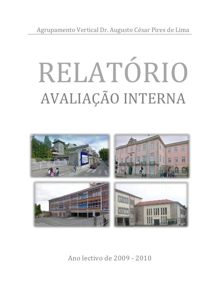 Agrupamento Vertical Dr. Augusto César Pires de LimaRELATÓRIO AVALIAÇÃO INTERNA          Ano lectivo de 2009 - 2010 