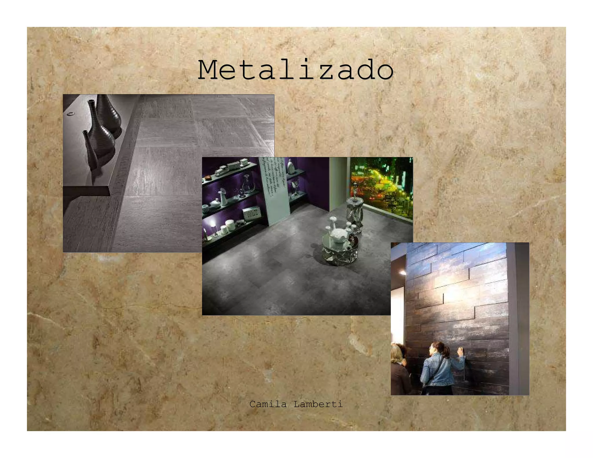 Metalizado




  Camila Lamberti
 