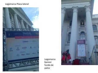 Logomarca Placa lateral
Logomarca
banner
fundo de
palco
 