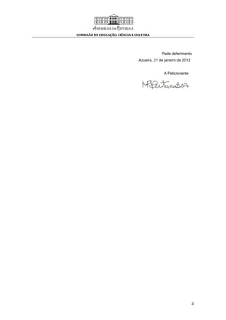 COMISSÃO DE EDUCAÇÃO, CIÊNCIA E CULTURA
4
Pede deferimento
Azueira, 31 de janeiro de 2012
A Peticionante
 