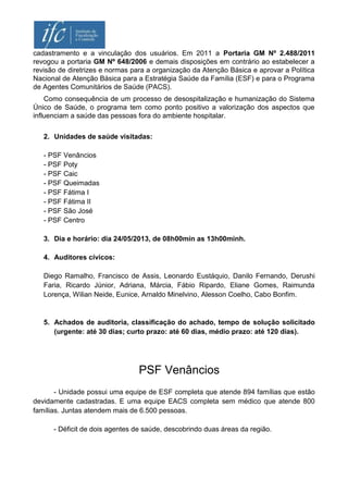 cadastramento e a vinculação dos usuários. Em 2011 a Portaria GM Nº 2.488/2011
revogou a portaria GM Nº 648/2006 e demais ...