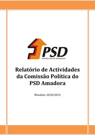 Relatório de Actividades
da Comissão Política do
     PSD Amadora
       Mandato: 2010/2012
 