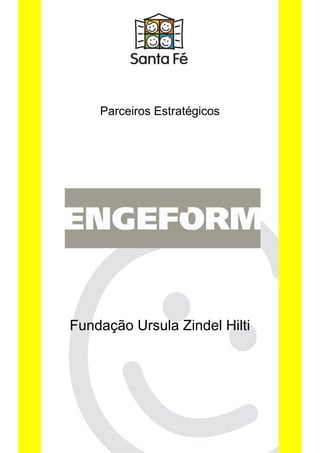 Parceiros Estratégicos
    Parceiros Estratégicos




Fundação Ursula Zindel Hilti
 