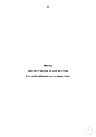 20
20
ANEXO 02
REGISTRO FOTOGRÁFICO DO GRUPO DE ESTUDOS
E das reuniões públicas chamadas Jornadas de Estudos
 