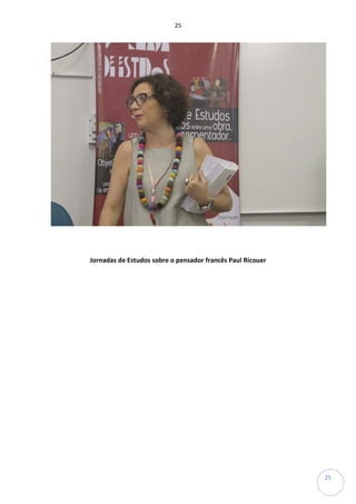 25
25
Jornadas de Estudos sobre o pensador francês Paul Ricouer
 