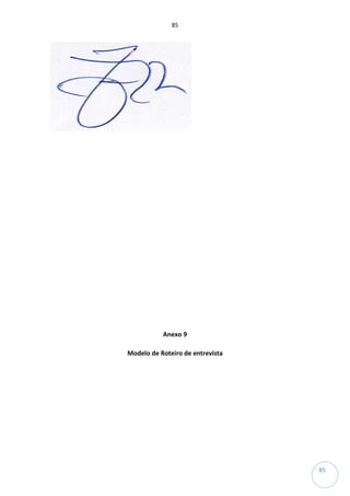85
85
Anexo 9
Modelo de Roteiro de entrevista
 