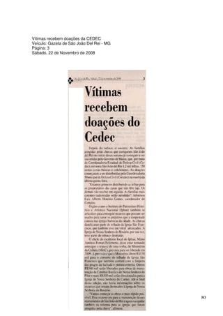 Vítimas recebem doações da CEDEC
Veículo: Gazeta de São João Del Rei - MG
Página: 3
Sábado, 22 de Novembro de 2008




                                           80
 