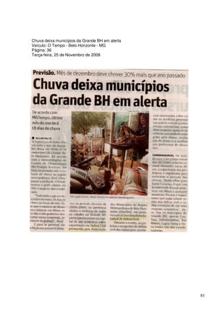Chuva deixa municípios da Grande BH em alerta
Veículo: O Tempo - Belo Horizonte - MG
Página: 36
Terça-feira, 25 de Novembro de 2008




                                                81
 