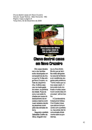 Chuva destrói casas em Novo Cruzeiro
Veículo: Super Notícia - Belo Horizonte - MG
Página: Capa e página 8
Terça-feira, 02 de Dezembro de 2008




                                               82
 