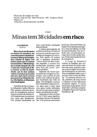 Minas tem 38 cidades em risco
Veículo: Hoje em Dia - Belo Horizonte - MG - Caderno: Minas
Página: 24
Terça-feira, 02 de Dezembro de 2008




                                                              83
 