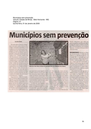 Municípios sem prevenção
Veículo: Estado de Minas - Belo Horizonte - MG
Página: 21
Quinta-feira, 01 de Janeiro de 2009




                                                 86
 