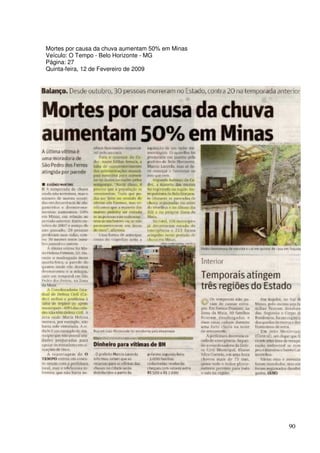 Mortes por causa da chuva aumentam 50% em Minas
Veículo: O Tempo - Belo Horizonte - MG
Página: 27
Quinta-feira, 12 de Fevereiro de 2009




                                                  90
 