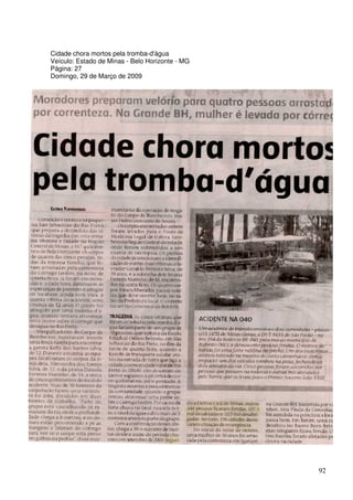 Cidade chora mortos pela tromba-d'água
Veículo: Estado de Minas - Belo Horizonte - MG
Página: 27
Domingo, 29 de Março de 2009




                                                 92
 