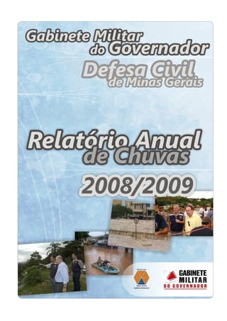 Defesa Civil de Minas Gerais – Relatório Anual de Chuvas 2008-2009.
 