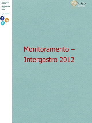 Monitoramento –
Intergastro 2012
 