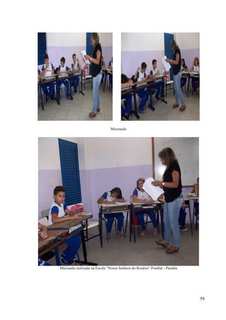 59
Microaula
Microaula realizada na Escola “Nossa Senhora do Rosário” Pombal - Paraíba
 